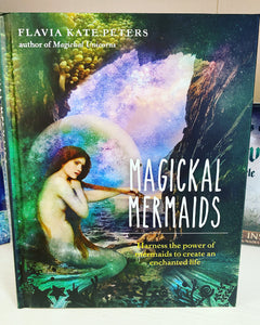 Magickal Mermaids - Harness the power of mermaids to create an enchanted life