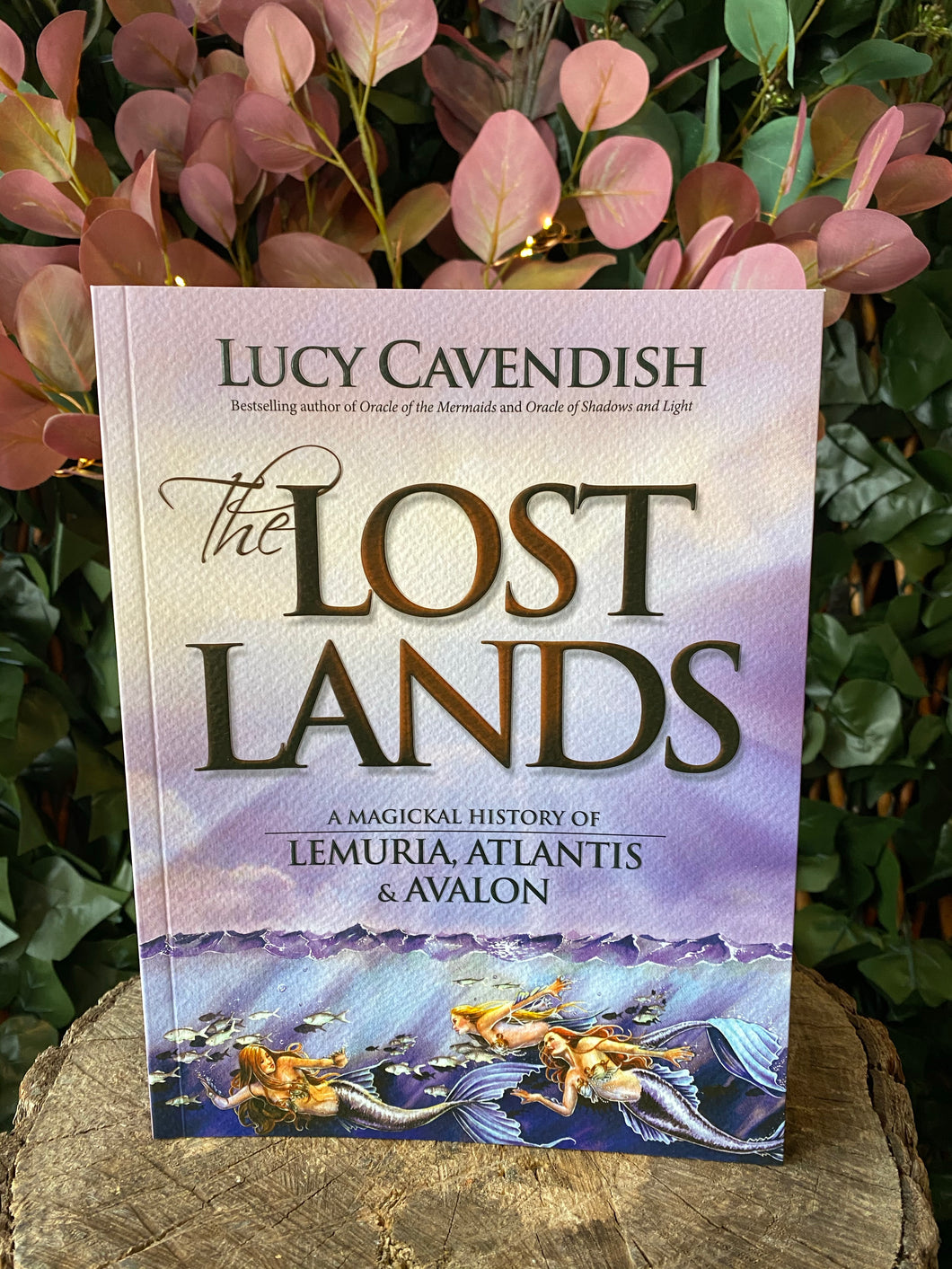 The Lost Lands - A magickal history of Lemuria, Atlantis and Avalon
